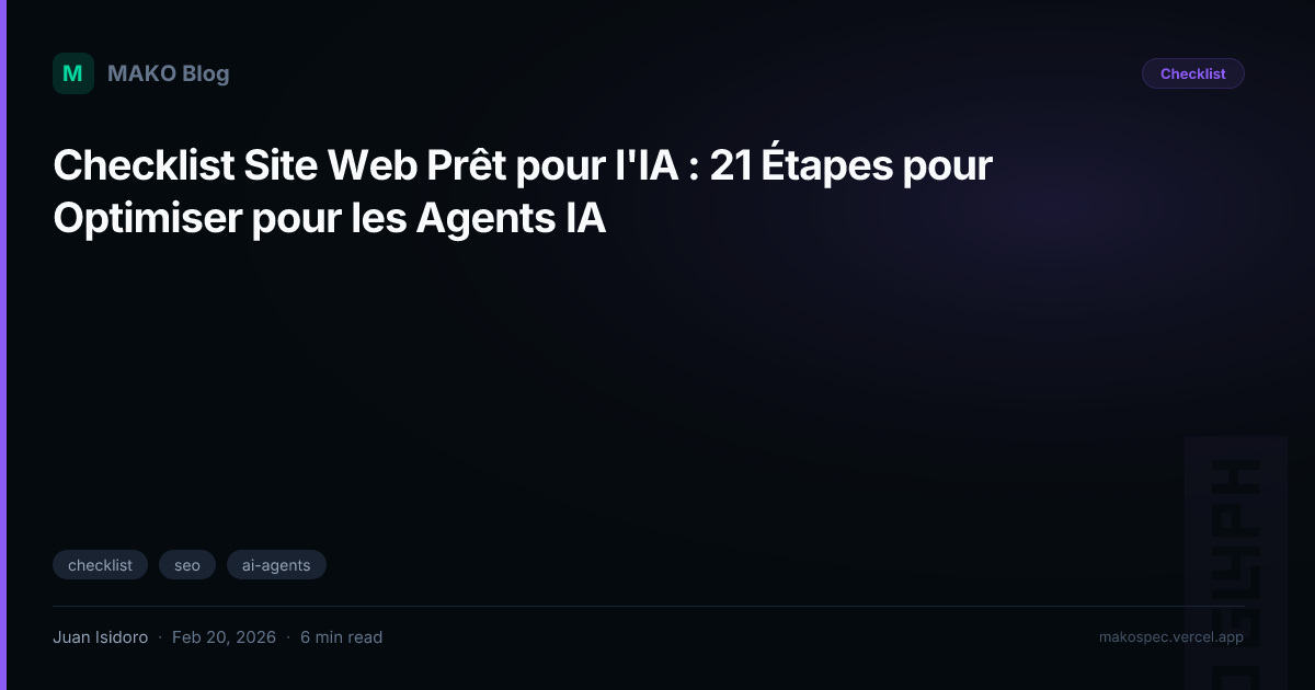 Checklist Site Web Prêt pour l'IA : 21 Étapes pour Optimiser pour les Agents IA