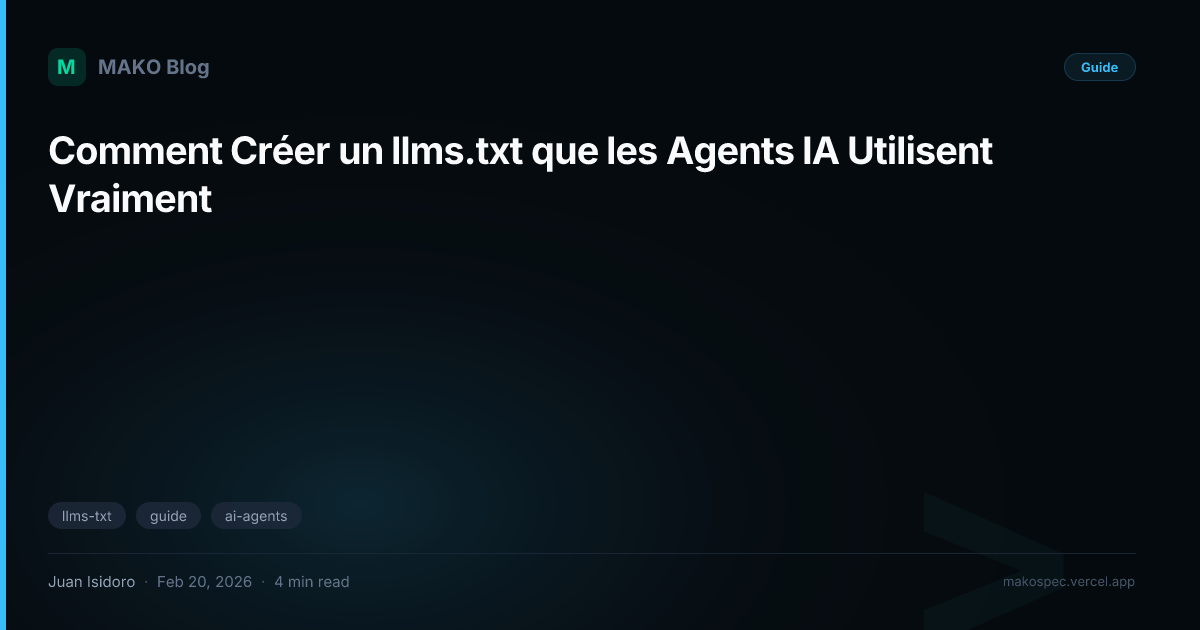 Comment Créer un llms.txt que les Agents IA Utilisent Vraiment
