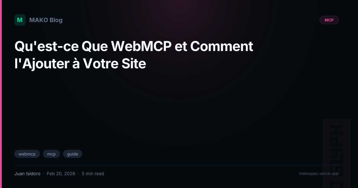 Qu'est-ce Que WebMCP et Comment l'Ajouter à Votre Site