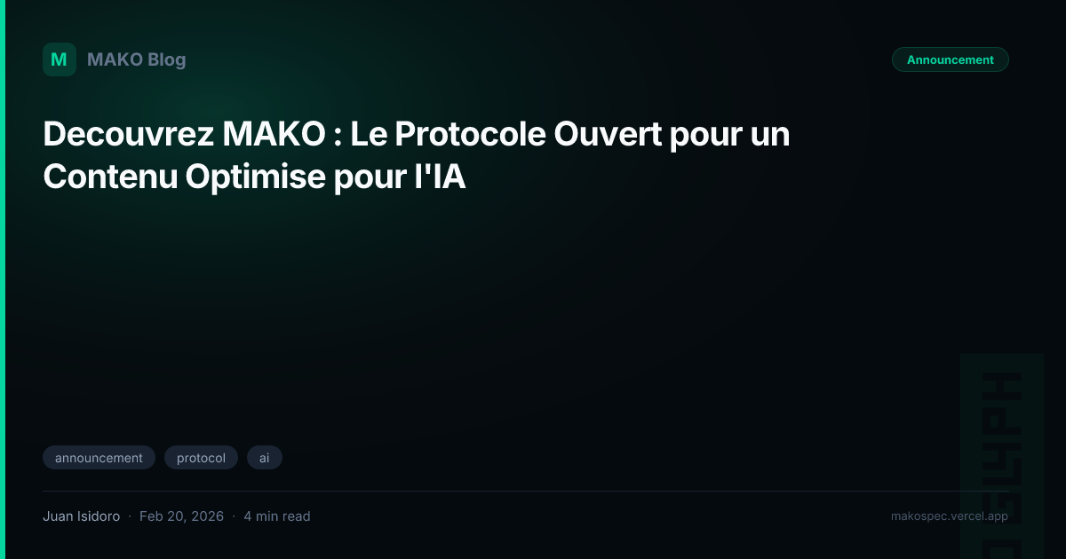 Decouvrez MAKO : Le Protocole Ouvert pour un Contenu Optimise pour l'IA